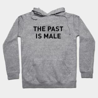 The Past is Male Hoodie